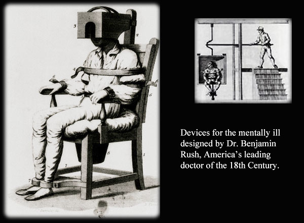 Devices for the mentally ill designed by Dr. Benjamin Rush, America's leading doctor of the 18th Century.